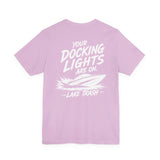 Lake Trash "Your Docking Lights Are On" Boat T-Shirt
