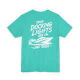 Lake Trash "Your Docking Lights Are On" Boat T-Shirt