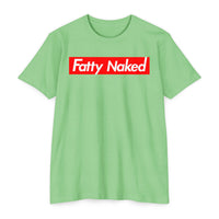 Fatty Naked Unisex CVC Jersey T-Shirt - Comfy & Bold Statement Tee
