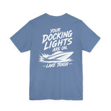 Lake Trash "Your Docking Lights Are On" Boat T-Shirt